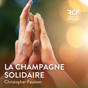 La Champagne solidaire · RCF Cœur de Champagne