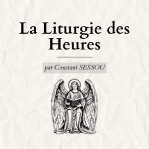 La Liturgie des Heures