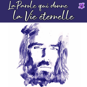 La Parole qui donne la Vie éternelle | Maria Valtorta