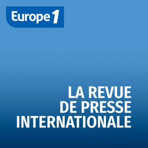 La revue de presse internationale - Les correspondants d'Europe 1