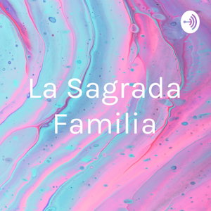 La Sagrada Familia