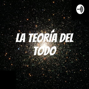 LA TEORÍA DEL TODO