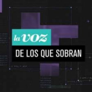 La Voz de los Que Sobran 