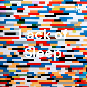 Lack of Sleep