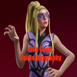 Lady Gaga - Audio Biography