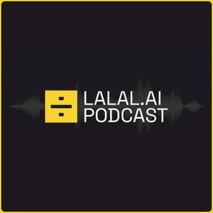 LALAL.AI Podcast