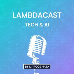 LambdaCast - Tech & AI: Generative AI, Agents, LLMs, Prompt Engineering, Machine Learning