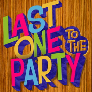 Last One To The Party