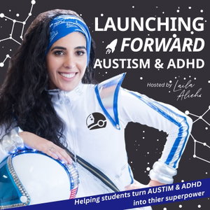 Launching Forward With Autism and ADHD : Helping students and parents turn Austism and ADHD Into Thier Superpower