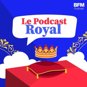 Le podcast royal
