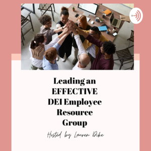 Leading an EFFECTIVE Diversity Equity and Inclusion ERG 