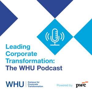 Leading Corporate Transformation: The WHU Podcast, powered by PwC