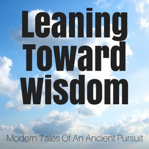 Leaning Toward Wisdom