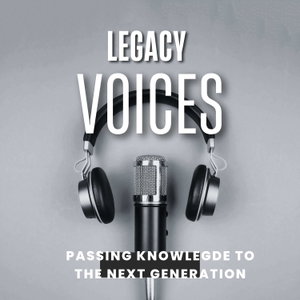 Legacy Voices: Passing Knowledge to the Next Generation
