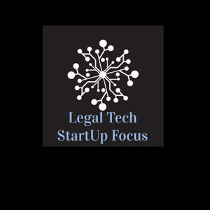 Legal Tech StartUp Focus Podcast