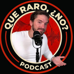¿Que Raro No? Podcast