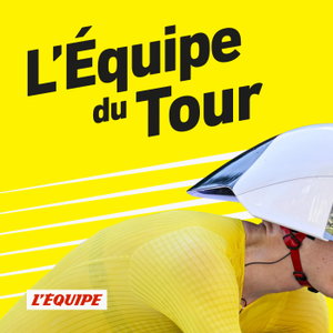 L'Équipe du Tour, le podcast cylisme de L'Équipe sur le Tour de France