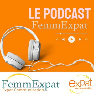 Les podcasts expatriation de FemmExpat - Expat Communication