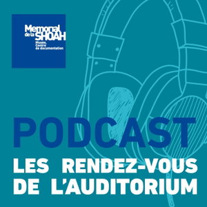 Les rendez-vous de l'auditorium du Mémorial de la Shoah