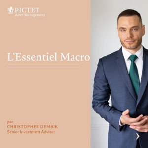 L’essentiel Macro, 
par Christopher Dembik

