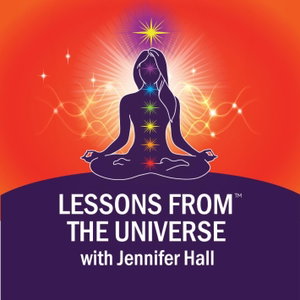 Lessons from the Universe® with Jennifer Hall