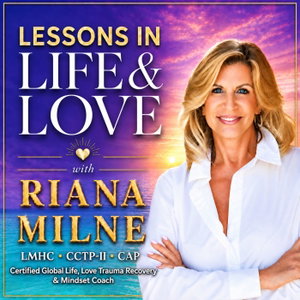 Lessons in Life & Love with Coach Riana Milne
