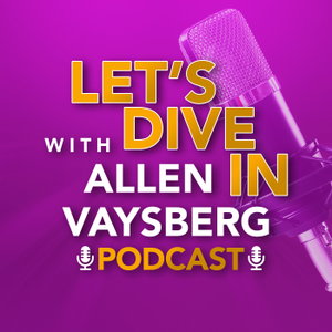Let's Dive In with Allen Vaysberg