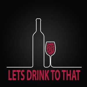 Let's Drink to That