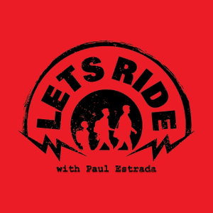 Let's Ride w/ Paul Estrada