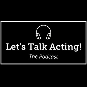 Let's Talk Acting!