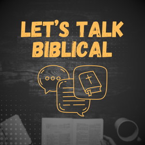 Let's Talk Biblical