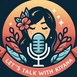 ‌let’s talk with Kiyana