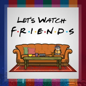 Let's Watch Friends