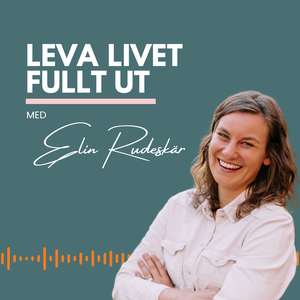 Leva livet fullt ut med Elin Rudeskär