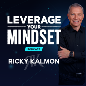 Leverage Your Mindset with Ricky Kalmon