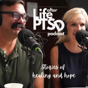 Life After PTSD Podcast: Healing From Trauma