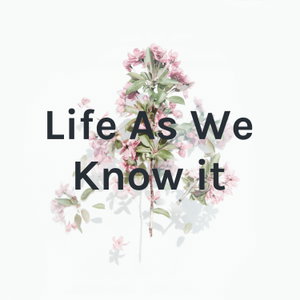 Life As We Know it