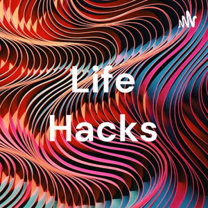 Life Hacks