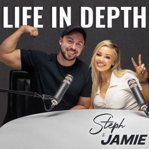 LIFE IN DEPTH with Steph & Jamie