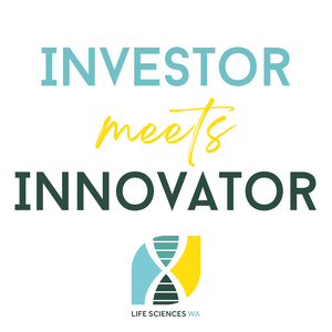 Life Sciences WA Investment Series: Investor Meets Innovator