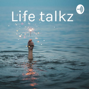 Life talkz 