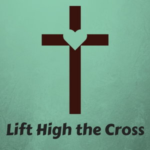 Lift High the Cross