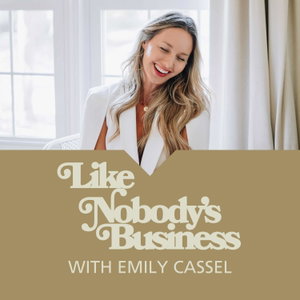 Like Nobody's Business with Emily Cassel