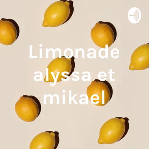 Limonade alyssa et mikael