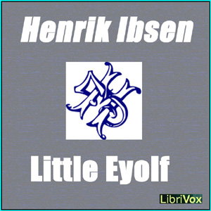 Little Eyolf by Henrik Ibsen (1828 - 1906)