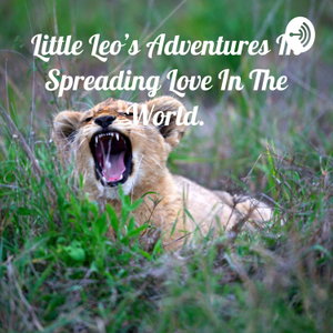 Little Leo's Adventures In Spreading Love In The World.