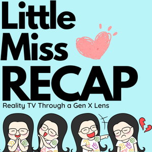 Little Miss Recap: Reality TV Through a Gen X Lens