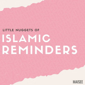 Little Nuggets of Islamic Reminders