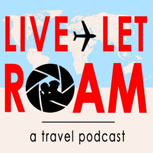 Live Let Roam: a travel podcast