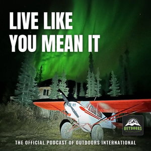 Live Like You Mean It: Outdoor Adventure, Hunting, Fishing & Travel